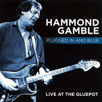 Hammond Gamble - Plugged In and Blue.